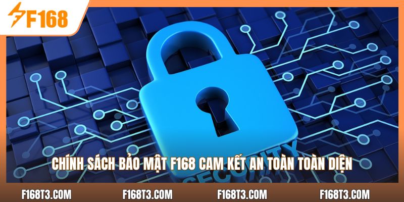 Chính sách bảo mật F168 cam kết an toàn toàn diện