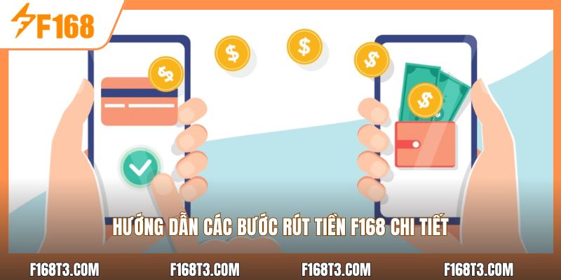 Hướng dẫn các bước rút tiền F168 chi tiết